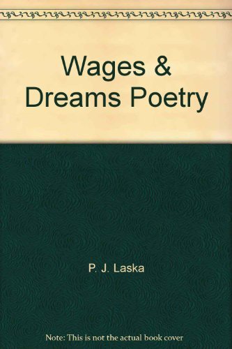 Stock image for Wages & Dreams Poetry P. J. Laska for sale by Storm Mountain Books