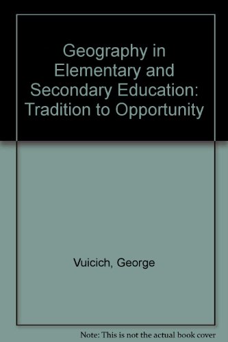 Imagen de archivo de Geography in Elementary and Secondary Education: Tradition to Opportunity a la venta por dsmbooks