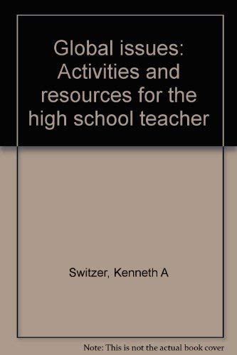 Imagen de archivo de Global Issues : Activities and Resources for the High School Teacher a la venta por Better World Books