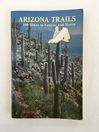 Stock image for Arizona trails: 100 hikes in canyon and sierra for sale by HPB-Ruby
