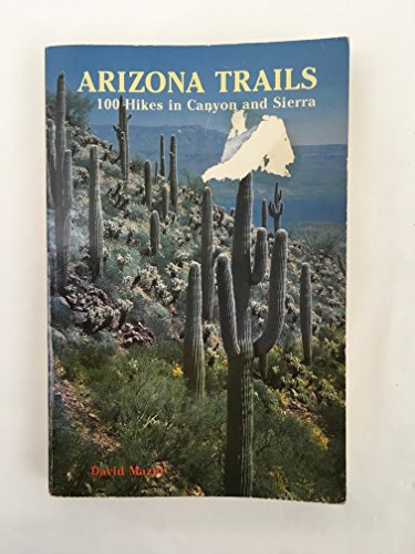 Stock image for Arizona trails: 100 hikes in canyon and sierra for sale by Wonder Book