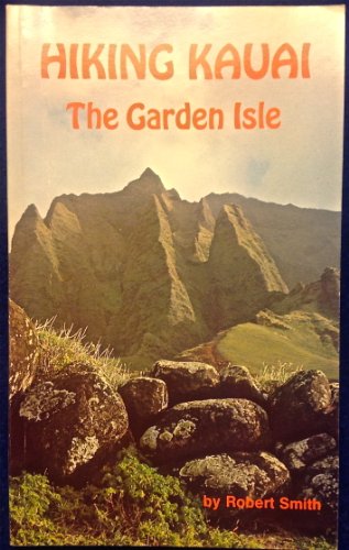 Hiking Kauai: The garden isle (Wilderness Press trail guide series)