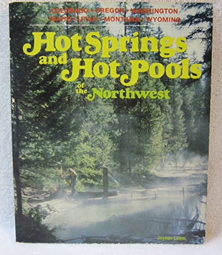 Beispielbild fr Hot springs and hot pools of the Northwest: Colorado, Oregon, Washington, Idaho, Utah, Montana, Wyoming zum Verkauf von Jenson Books Inc