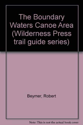 Stock image for The Boundary Waters Canoe Area (Wilderness Press trail guide series) for sale by Caspian Books