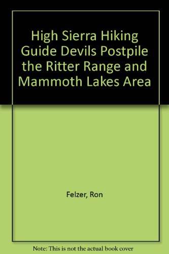 Stock image for High Sierra Hiking Guide Devils Postpile the Ritter Range and Mammoth Lakes Area Felzer, Ron for sale by Clovis Book Barn