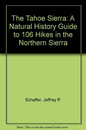 Beispielbild fr The Tahoe Sierra: A Natural History Guide to 106 Hikes in the Northern Sierra zum Verkauf von Books From California