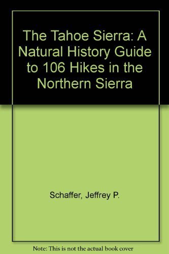 9780899970820: The Tahoe Sierra: A Natural History Guide to 106 Hikes in the Northern Sierra
