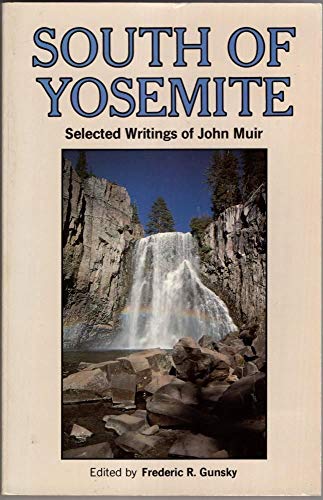 Stock image for SOUTH OF YOSEMITE : Selected Writings of John Muir for sale by 100POCKETS