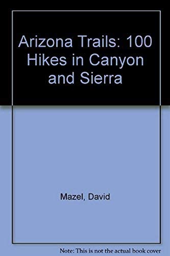 9780899971049: Arizona Trails: 100 Hikes in Canyon and Sierra