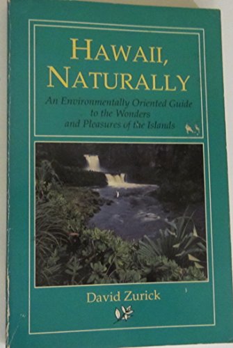 Beispielbild fr Hawaii, Naturally: An Environmentally Oriented Guide to the Wonders and Pleasures of the Islands zum Verkauf von Wonder Book