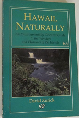 Stock image for Hawaii, Naturally: An Environmentally Oriented Guide to the Wonders and Pleasures of the Islands for sale by Bingo Used Books