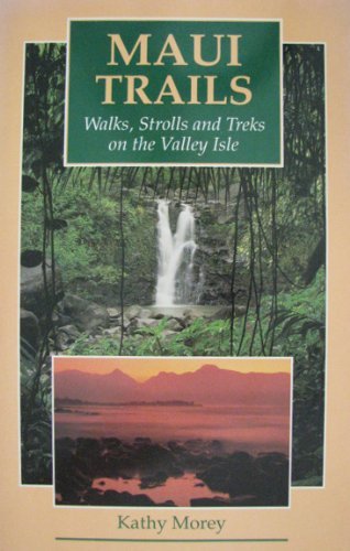 Beispielbild fr Maui Trails : Walks, Strolls and Treks on the Valley Isle zum Verkauf von Better World Books: West