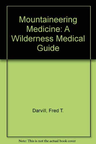 Imagen de archivo de Mountaineering Medicine: A Wilderness Medical Guide a la venta por HPB-Emerald