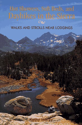 Stock image for Hot Showers, Soft Beds, and Dayhikes in the Sierra: Walks and Strols Near Lodgings for sale by More Than Words