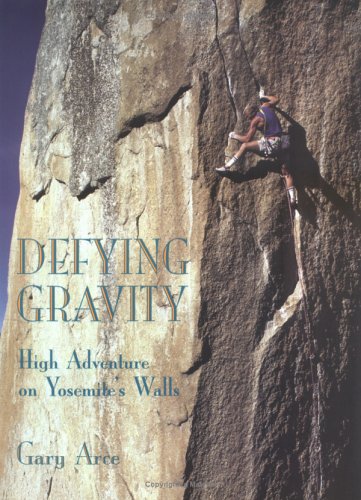 Stock image for Defying Gravity: High Adventure on Yosemite's Walls for sale by SecondSale