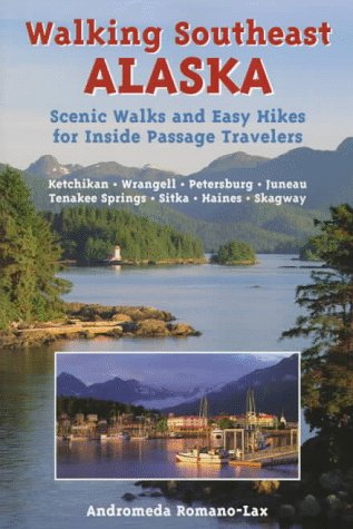 Stock image for Walking Southeast Alaska: Scenic Walks and Easy Hikes for Inside Passage Travelers for sale by ThriftBooks-Dallas
