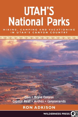 Stock image for Utah's National Parks : Hiking, Camping, and Vacationing in Utah's Canyon Country - Zion, Bryce, Capitol Reef, Arches, Canyo for sale by Better World Books: West