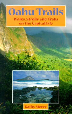 Oahu Trails: Walks, Strolls and Treks on the Capital Isle (9780899972459) by Morey, Kathy