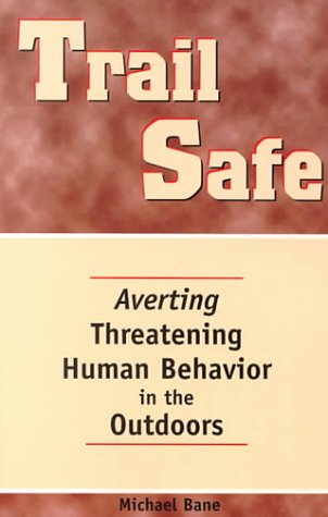 Imagen de archivo de Trail Safe : Averting Threatening Human Behavior in the Outdoors a la venta por Better World Books