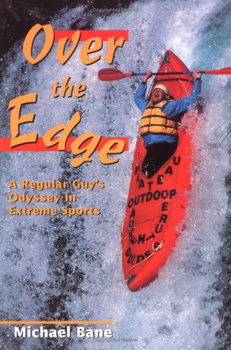 Imagen de archivo de Over the Edge: A Regular Guy's Odyssey in Extreme Sports a la venta por Books End Bookshop