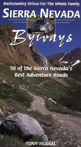 Beispielbild fr Sierra Nevada Byways: 50 Backcountry Drives For The Whole Family zum Verkauf von Idaho Youth Ranch Books