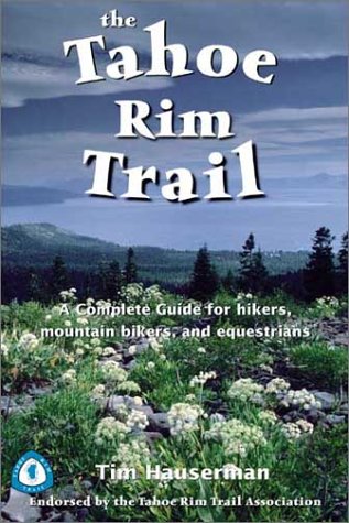 Stock image for The Tahoe Rim Trail : For Hikers, Mountain Bikers, and Equestrians for sale by Better World Books: West