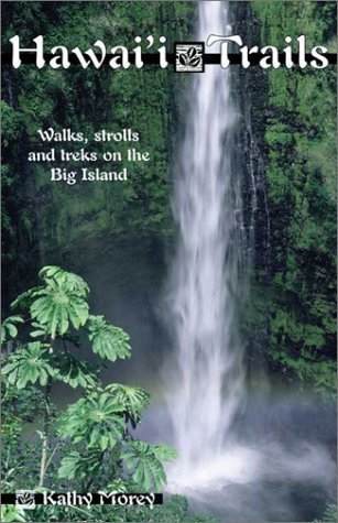 Hawai'I Trails: Walks, Strolls, and Treks on the Big Island (9780899973111) by Morey, Kathy