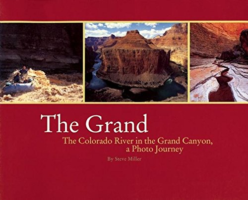 Grand: The Colorado River in the Grand Canyon a Photo Journey (9780899973678) by Miller, Steve