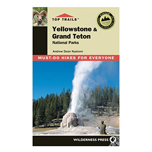 Top Trails Yellowstone & Grand Teton National Parks: Must-Do Hikes for Everyone (9780899973685) by Andrew Dean Nystrom