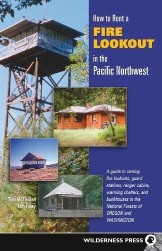 Beispielbild fr How to Rent a Fire Lookout in the Pacific Northwest: A Guide to Renting Fire Lookouts, Guard Stations, Ranger Cabins, Warming Shelters and Bunkhouses in the National Forests of Oregon and Washington zum Verkauf von Revaluation Books