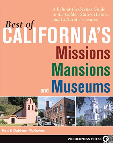 Stock image for Best of California's Missions, Mansions, and Museums : A Behind-the-Scenes Guide to the Golden State's Historic and Cultural Treasures for sale by Better World Books: West