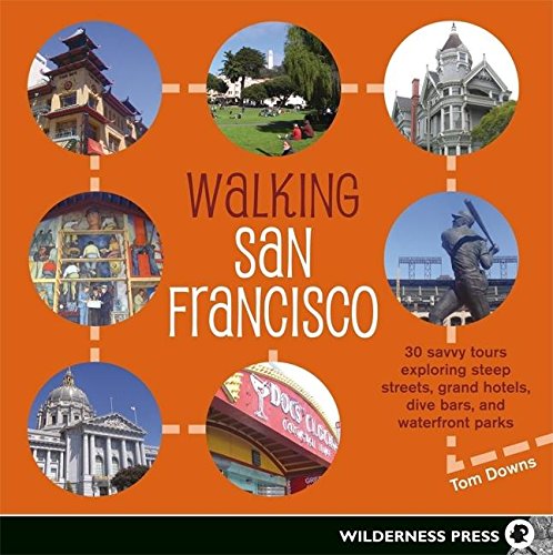 Stock image for Walking San Francisco: 30 savvy tours exploring the City?s distinctive enclaves, colorful history, and back alley intrigues for sale by SecondSale