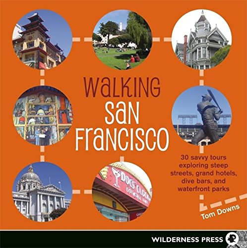 Walking San Francisco: 30 savvy tours exploring the CityÃ†s distinctive enclaves, colorful history, and back alley intrigues (9780899974194) by Downs, Tom