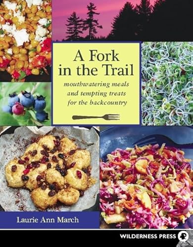 Beispielbild fr A Fork in the Trail: Mouthwatering meals and tempting treats for the backcountry zum Verkauf von WorldofBooks