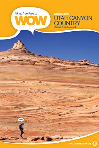 Stock image for Hiking from Here to Wow: Utah Canyon Country for sale by ThriftBooks-Dallas