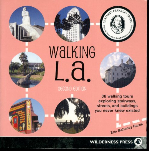 Stock image for Walking L. A. : 38 Walking Tours Exploring Stairways, Streets, and Buildings You Never Knew Existed for sale by Better World Books: West