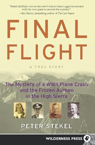 Final Flight : The Mystery of a World-War II Plane Crash and the Frozen Airmen in the High Sierra