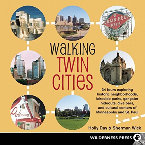 Beispielbild fr Walking Twin Cities: 34 tours exploring historic neghborhoods, lakeside parks, gangster hideouts, dive bars, and cultural centers of Minneapolis-St. Paul zum Verkauf von SecondSale