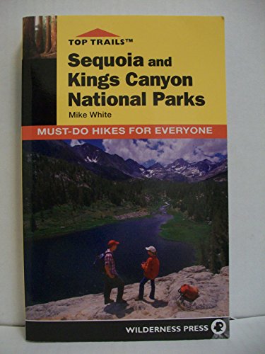 Stock image for Top Trails: Sequoia and Kings Canyon: Must-Do Hikes for Everyone for sale by Book Outpost