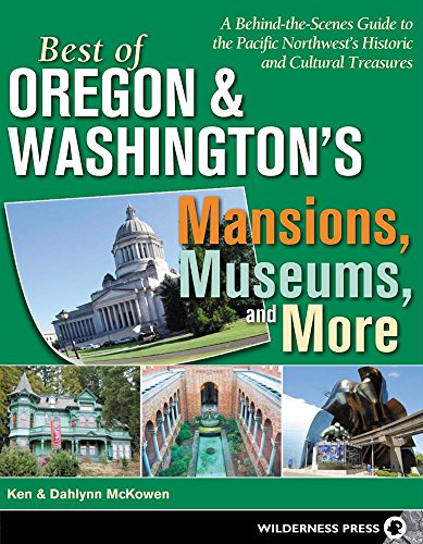 Stock image for Best of Oregon and Washingtons Mansions, Museums, and More: A Behind-the-Scenes Guide to the Pacific Northwests Historical and Cultural Treasures for sale by Book Outpost