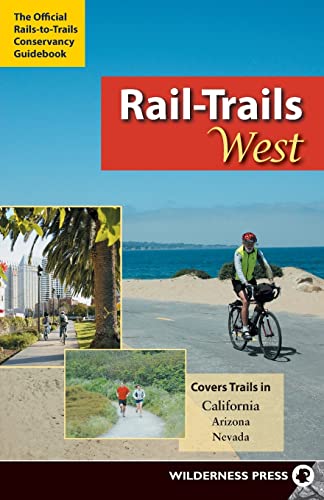 Stock image for Rail-Trails West : California, Arizona, and Nevada for sale by Better World Books