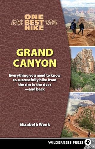 Stock image for One Best Hike: Grand Canyon : Everything You Need to Know to Successfully Hike from the Rim to the River - and Back for sale by Better World Books: West