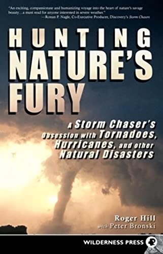 Beispielbild fr Hunting Nature's Fury : A Storm Chaser's Obsession with Tornadoes, Hurricanes, and Other Natural Disasters zum Verkauf von Better World Books