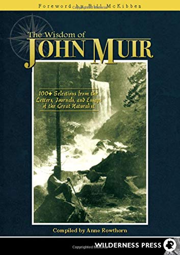 Imagen de archivo de Wisdom of John Muir: 100+ Selections from the Letters, Journals, and Essays of the Great Naturalist a la venta por ZBK Books