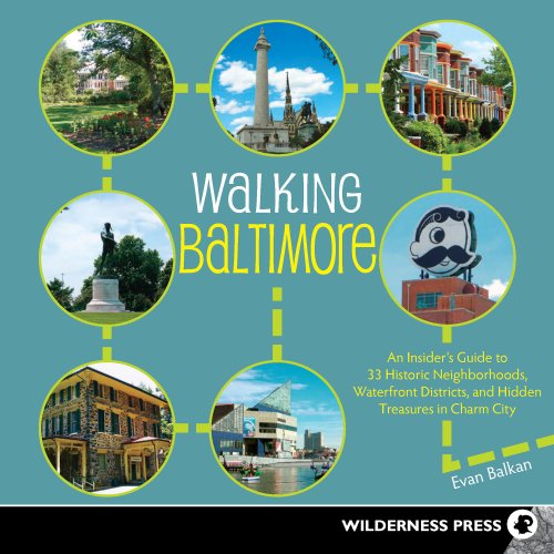 Stock image for Walking Baltimore: An Insider's Guide to 33 Historic Neighborhoods, Waterfront Districts, and Hidden Treasures in Charm City for sale by Decluttr