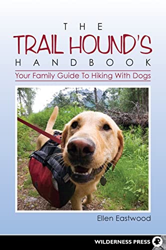 Beispielbild fr The Trail Hound's Handbook: Your Family Guide to Hiking with Dogs zum Verkauf von BooksRun