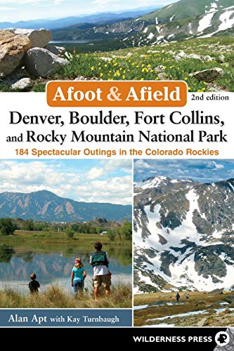 Stock image for Afoot & Afield: Denver, Boulder, Fort Collins, and Rocky Mountain National Park: 184 Spectacular Outings in the Colorado Rockies for sale by SecondSale