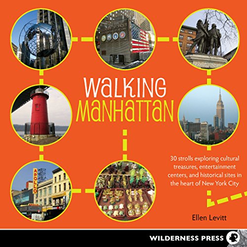 Beispielbild fr Walking Manhattan: 30 Strolls Exploring Cultural Treasures, Entertainment Centers, and Historical Sites in the Heart of New York City zum Verkauf von Gulf Coast Books