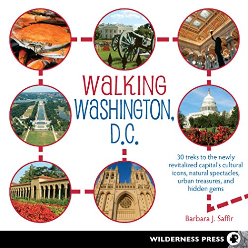 Beispielbild fr Walking Washington, D.C.: 30 treks to the newly revitalized capital's cultural icons, natural spectacles, urban treasures, and hidden gems zum Verkauf von Wonder Book