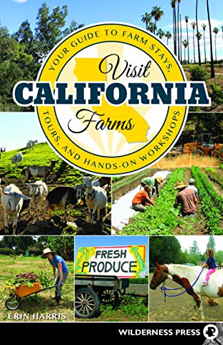 Stock image for Visit California Farms: Your Guide to Farm Stays, Tours, and Hands-On Workshops for sale by ThriftBooks-Dallas